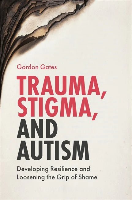 Trauma, Stigma, And Autism: Developing Resilience And Loosening The Grip - #HolaNanu#NDIS #creativekids